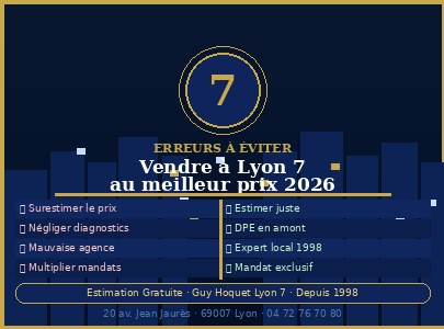 Comment vendre son appartement à Lyon 7 au meilleur prix en 2026 : les 7 erreurs à éviter absolument